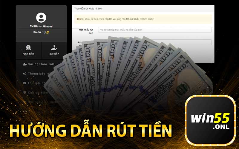 Hướng Dẫn Rút Tiền Win55