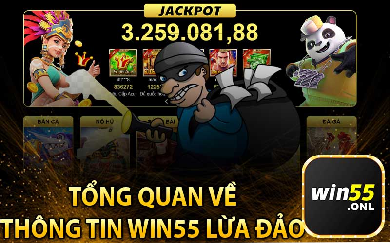 Tổng Quan Về Thông Tin WIn55 Lừa Đảo