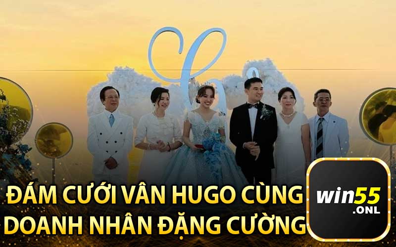 Đám Cưới Vân Hugo Cùng Doanh Nhân Đặng Cường