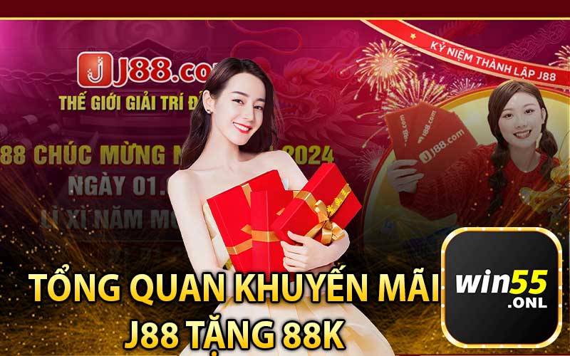 Tổng Quan Chương Trình Khuyến Mãi J88 Tặng 88K