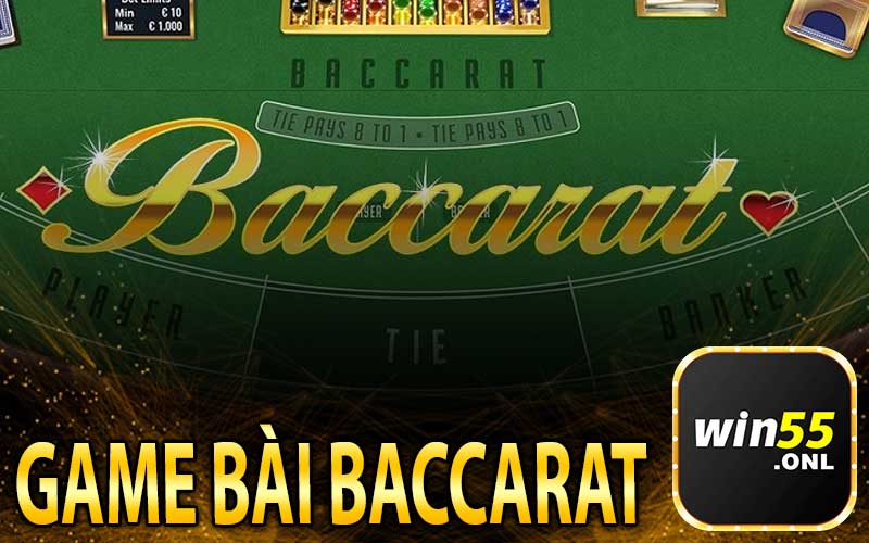 Giới Thiệu Tổng Quan Về Game Bài Baccarat Tại Nhà Cái Win55